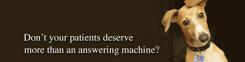 Don't your patients deserve more than an answering machine?